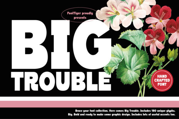 Big Trouble: A Bold and Edgy Typeface for Modern Branding