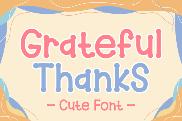 Grateful Thanks: A Display Font for Memorable Brand Content
